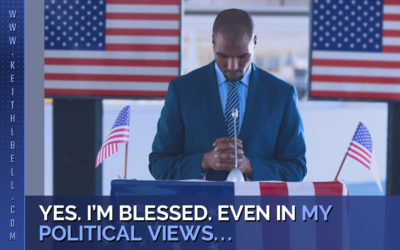 Yes. I’m Blessed. Even In My Political Views…