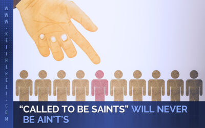 “Called to Be Saints” Will Never Be Ain’t’s