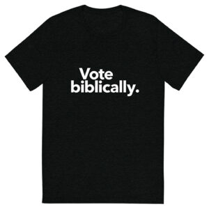 Vote biblically. Short sleeve T-shirt