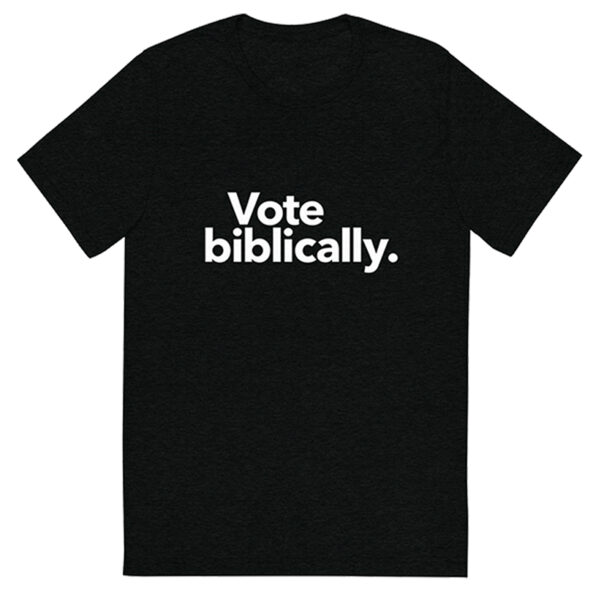 Vote biblically. Short sleeve T-shirt