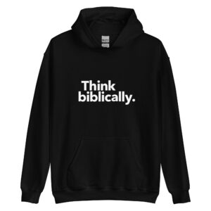 Think biblically. Unisex Hoodie