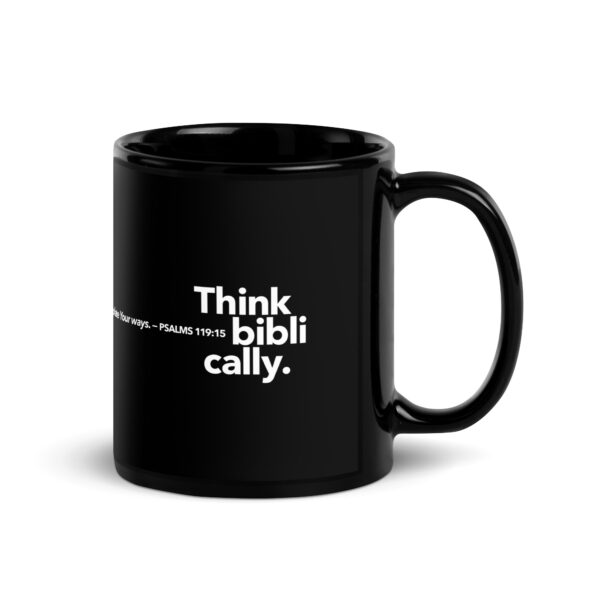 Think biblically. Psalm 119:15 Black Glossy Mug