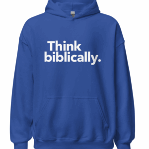 Think biblically. Hoodie (Color Series)