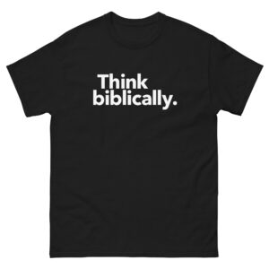 Think biblically. Short sleeve T-shirt